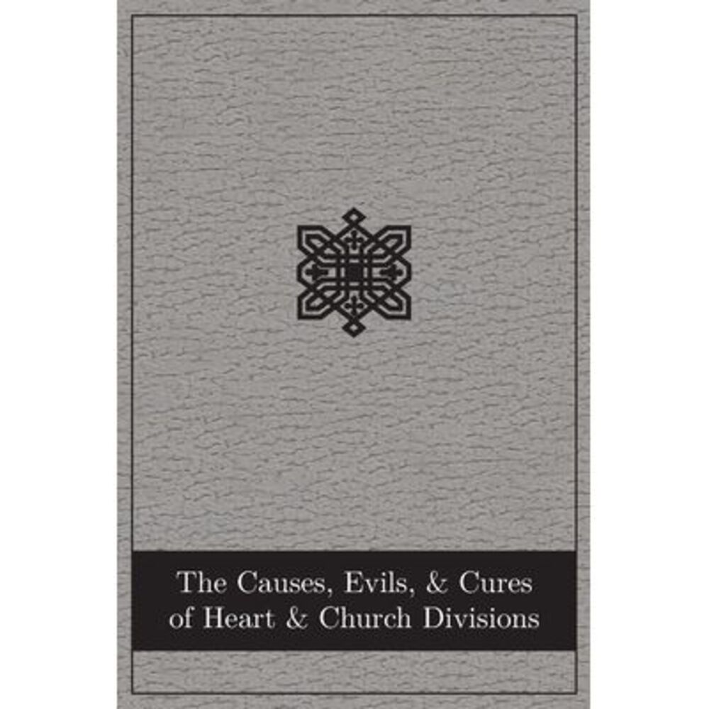The Causes, Evils, and Cures of Heart and Church Divisions -- Abingdon Press
